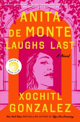 Image is the cover of the book Anita De Monte Laughs Last. It shows an archway in hot pink and orange with a woman's face in the center, and the title and author's name are written in yellow. An emblem marks the book as a "Reece's Book Club" pick.