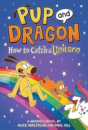 Pup and Dragon How to Catch a Unicorn