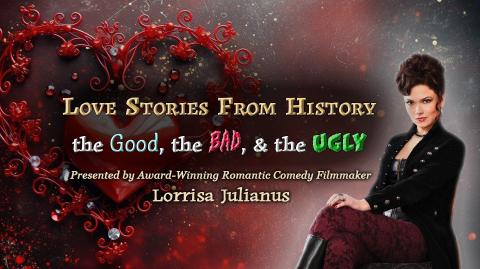 Promo poster for Lorrisa Julianus' Love Stories Through History: The Good, The Bad, and the Ugly. Contains photo of Lorrisa over a dark background with a heart. Program title is written in script.